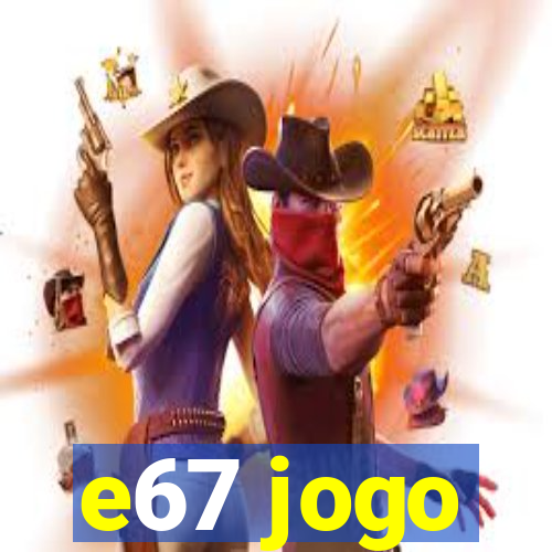 e67 jogo